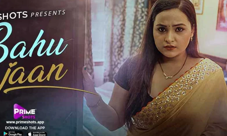 Bahu Jaan Watch Online Primeshots Web Series, Cast, Crew, wiki, story, synopsis