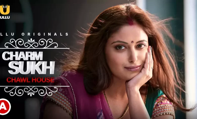 Charmsukh Chawl House Ullu Web Series, Cast, Crew, wiki, story, synopsis