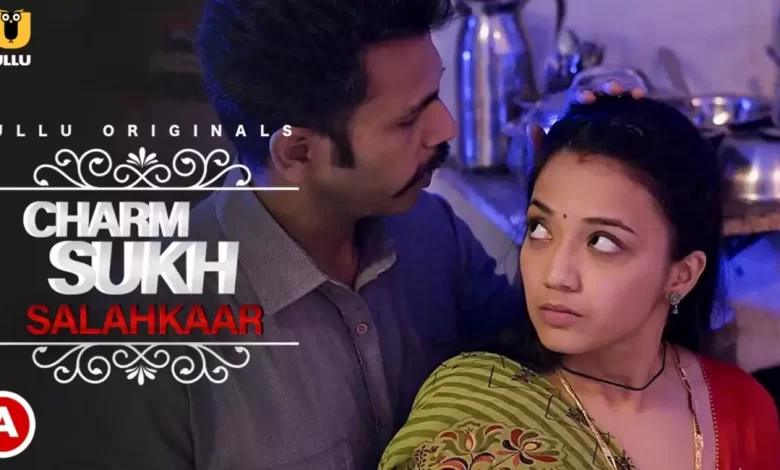 Charmsukh Salahkaar Ullu Web Series, Cast, Crew, wiki, story, synopsis