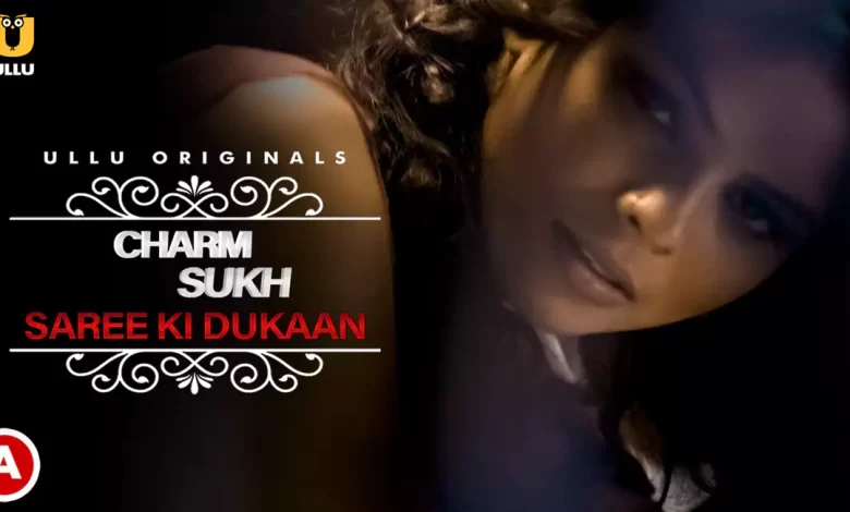 Charmsukh Saree Ki Dukaan Ullu Web Series, Cast, Crew, wiki, story, synopsis