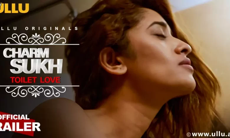 Charmsukh Toilet Love Ullu Web Series, Cast, Crew, wiki, story, synopsis