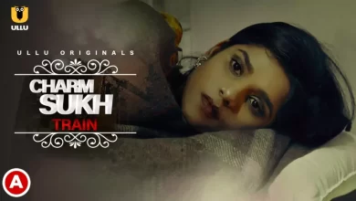 Charmsukh Train Ullu Web Series, Cast, Crew, wiki, story, synopsis