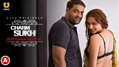 Charmsukh Yeh Kaisa Rishta Ullu Web Series, Cast, Crew, wiki, story, synopsis