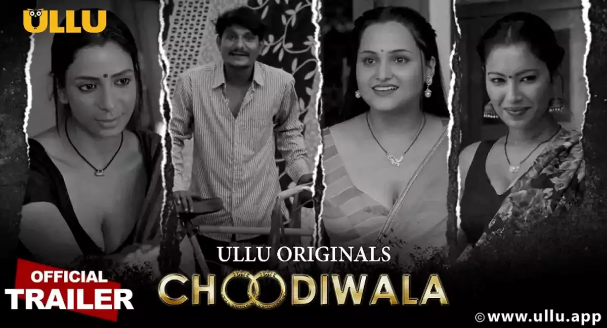 Choodiwala Web Series Cast, Crew, wiki, story and Synopsis