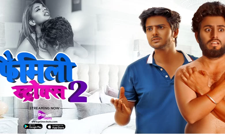 Synopsis Primeshots Web Series Family Strokes 2 Watch Online