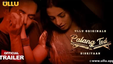 Siskiyaan Palang Tod Watch Online Ullu Web Series, Cast, Crew, wiki, Release Date, story, synopsis