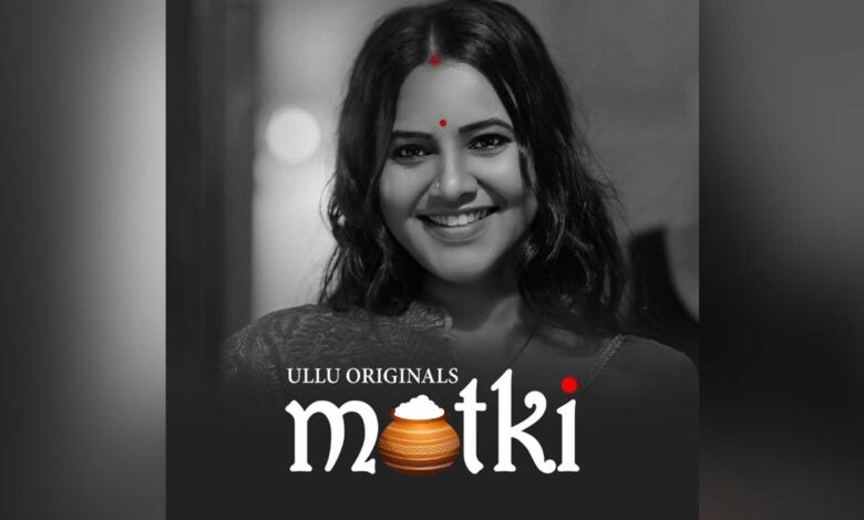 Matki Watch Online Ullu Web Series, Cast, Crew, wiki, Release Date, story, synopsis,