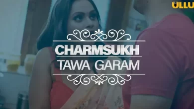 Tawa Garam Part 2 Charmsukh Watch Online Ullu Web Series, Cast, Crew, wiki, Release Date, story, synopsis,