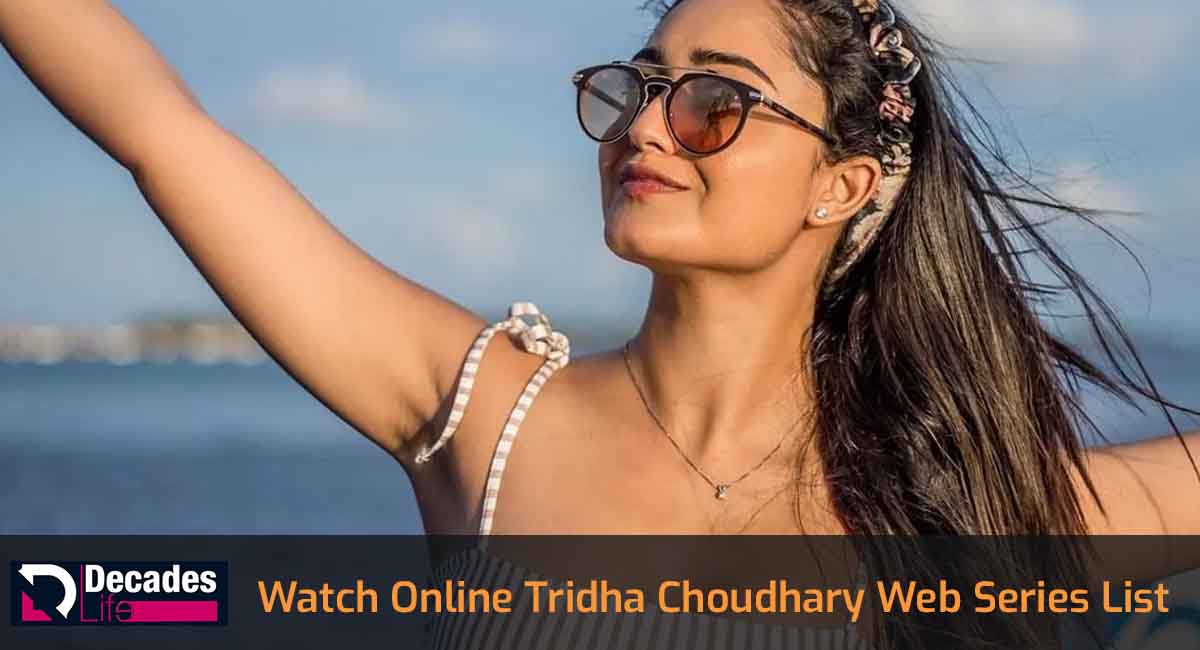 Watch Online Tridha Choudhary Web Series List