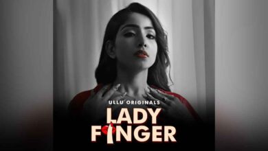 Lady Finger Watch Online Ullu Web Series, Cast, Crew, wiki, Release Date, story, synopsis,