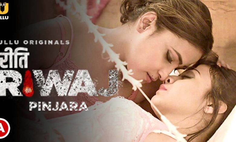 Riti Riwaj Pinjara Ullu Web Series Watch Online, Cast, Crew, wiki, story, synopsis