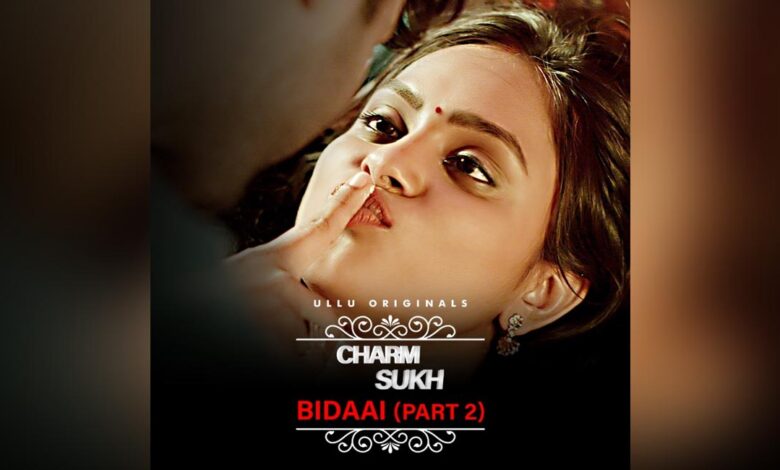 Bidaai Part 2 Charmsukh Ullu Web Series Watch Online , Cast, Crew, wiki, Release Date, story, synopsis,