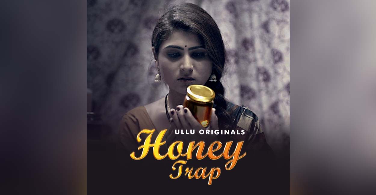 Honey Trap Ullu Web Series Watch Online, Cast, Crew, wiki, Release Date, story, synopsis