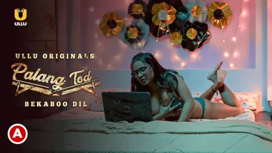Palang Tod Bekaboo Dil Watch Online Ullu Web Series, Cast, Crew, wiki, Release Date, story, synopsis,