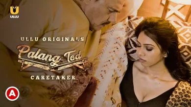 Palang Tod Caretaker Watch Online Ullu Web Series, Cast, Crew, wiki, Release Date, story, synopsis,