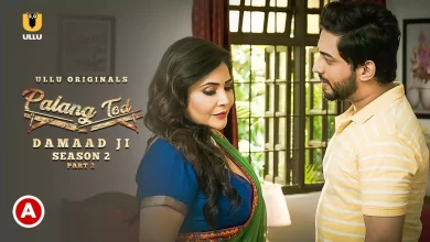 Palang Tod Damaad Ji - Season 2 - Part 2 Watch Online Ullu Web Series, Cast, Crew, wiki, Release Date, story, synopsis,