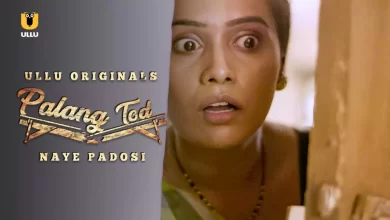 Palang Tod Naye Padosi Watch Online Ullu Web Series, Cast, Crew, wiki, Release Date, story, synopsis,