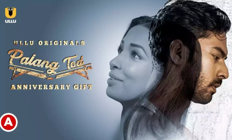 Synopsis Ullu Web Series Palang Tod Anniversary Gift Watch Online