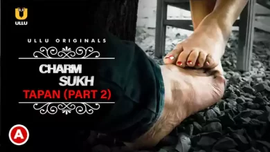 Charmsukh - Tapan (Part 2) Ullu Web Series, Cast, Crew, wiki, story, synopsis