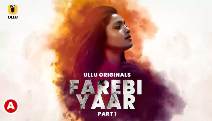 Farebi Yaar - (Part 1) Ullu Web Series, Cast, Crew, wiki, story, synopsis
