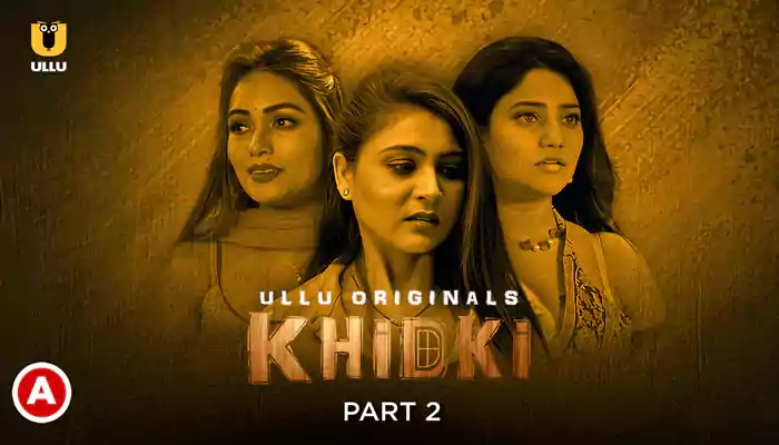 Khidki - Part 2 Ullu Web Series, Cast, Crew, wiki, story, synopsis