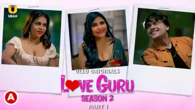 Love Guru - Season 2 (Part 1) Ullu Web Series, Cast, Crew, wiki, story, synopsis