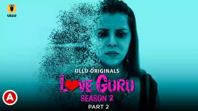 Love Guru - Season 2 (Part 2) Ullu Web Series, Cast, Crew, wiki, story, synopsis