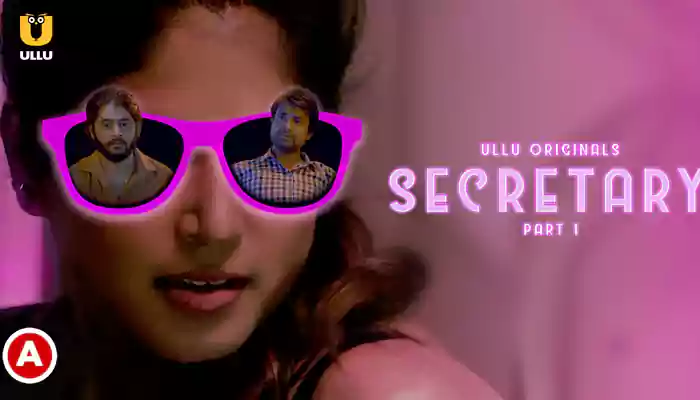 Secretary - Part 1 Ullu Web Series, Cast, Crew, wiki, story, synopsis