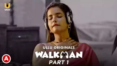 Walkman - Part 1 Ullu Web Series, Cast, Crew, wiki, story, synopsis