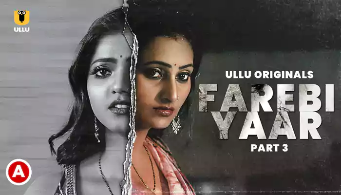 Farebi Yaar - (Part 3) Ullu Web Series, Cast, Crew, wiki, story, synopsis